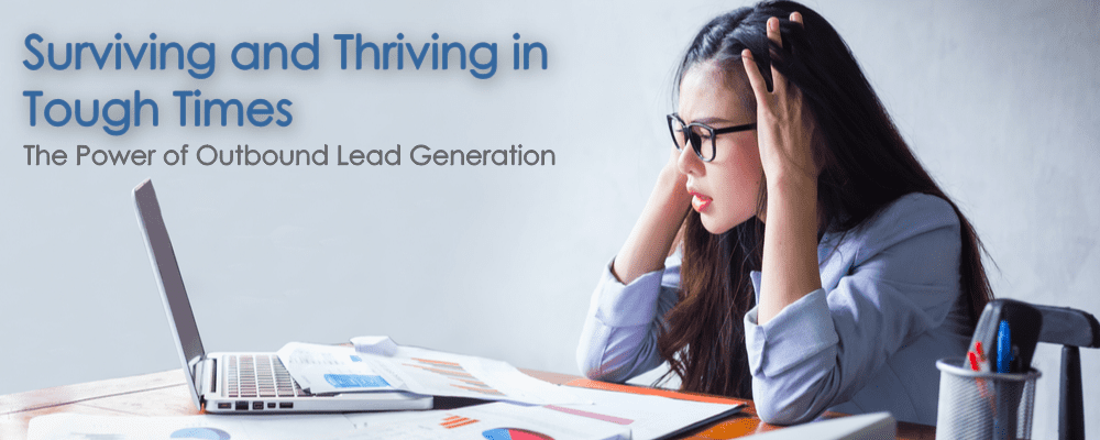 thrive in tough times with outbound lead generation